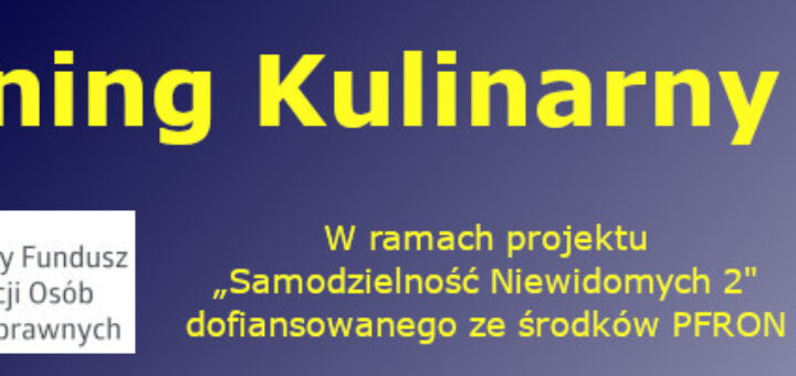 baner z napisem trening kulinarny. pod spodem logo PFRON-u, oraz napis: W ramach projektu Samodzielność Niewidomych 2 dofinansowanego ze środków PFRON. Po prawej stronie dorodne jabłko