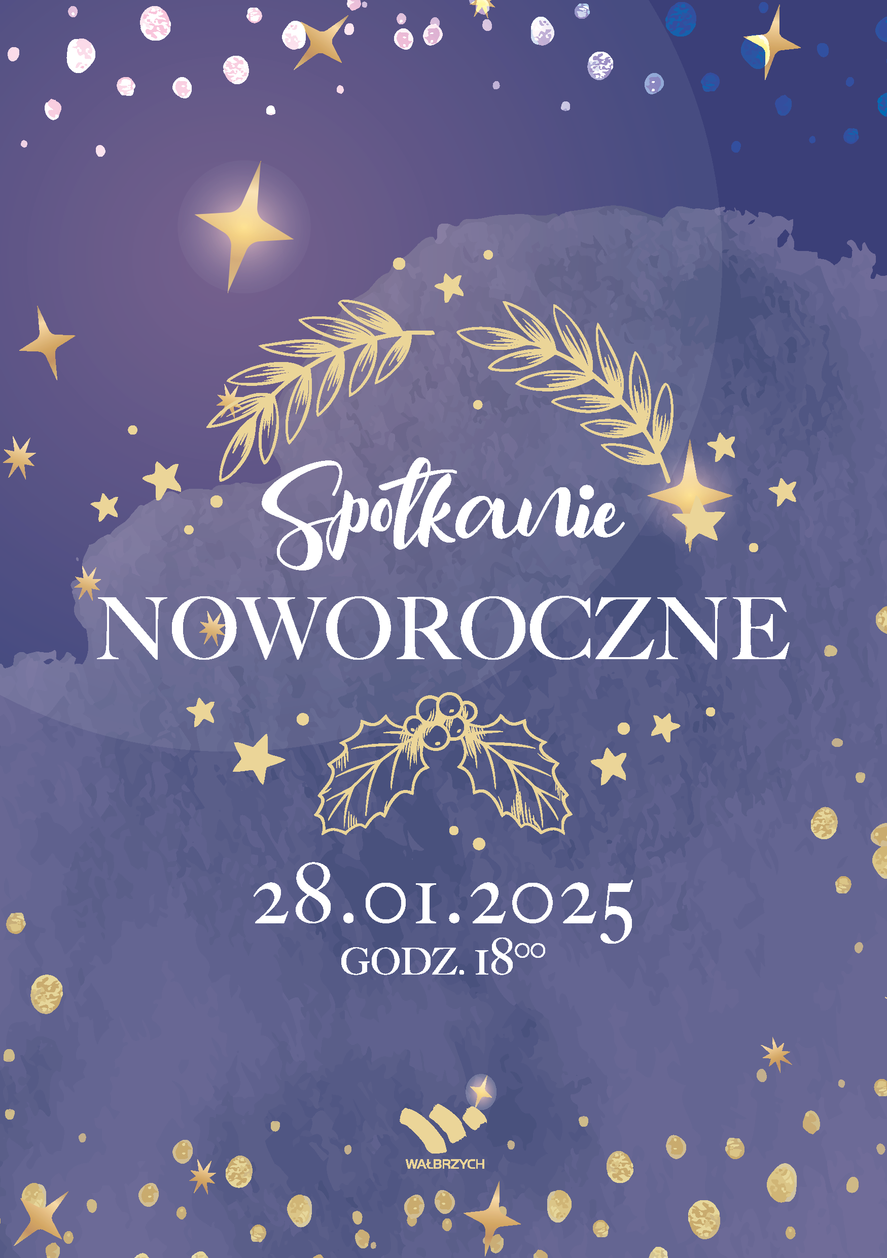 Obrazek przedstawia plakat zapraszający na "Spotkanie Noworoczne". Tło jest w odcieniach fioletu z elementami dekoracyjnymi w kolorze złotym, takimi jak gwiazdy, liście i jagody ostrokrzewu. Na plakacie widnieje data wydarzenia: 28.01.2025, godzina 18:00. Na dole znajduje się logo Wałbrzycha. Całość ma świąteczny i elegancki charakter.