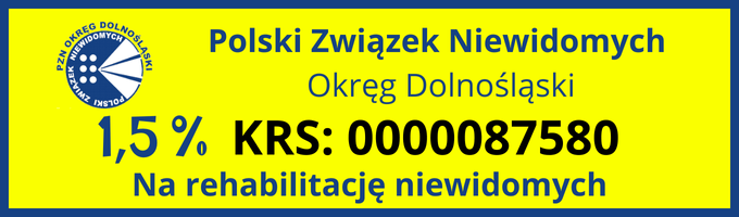 Obrazek przedstawia baner informacyjny Polskiego Związku Niewidomych, Okręg Dolnośląski. Na żółtym tle znajduje się niebieski tekst: "Polski Związek Niewidomych Okręg Dolnośląski". Poniżej, dużymi cyframi, jest napisane "1,5 %" oraz "KRS: 0000087580". Na dole znajduje się tekst "Na rehabilitację niewidomych". Po lewej stronie znajduje się logo Polskiego Związku Niewidomych, które jest okrągłe i zawiera napis "PZN Okręg Dolnośląski" oraz symbol oka. Całość jest otoczona niebieską ramką.