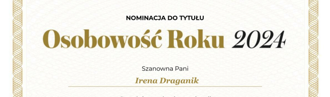 Obraz przedstawia fragment dyplomu lub certyfikatu z nominacją do tytułu "Osobowość Roku 2024". Na środku widnieje napis "Szanowna Pani Irena Draganik". Tło jest jasne z delikatnym wzorem, a po lewej i prawej stronie znajdują się ozdobne, złote ramki.