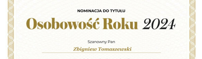 Obraz przedstawia fragment dyplomu lub certyfikatu z nominacją do tytułu "Osobowość Roku 2024". Na środku widnieje napis: "Szanowny Pan Zbigniew Tomaszewski". Tło jest jasne z delikatnym wzorem, a po bokach znajdują się ozdobne złote ramki.