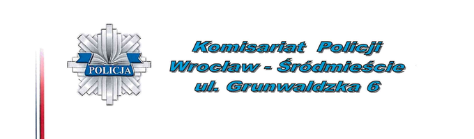 baner przedstawia: po lewej stronie znajduje się odznaka policyjna z napisem "POLICJA" na niebieskim tle. Po prawej stronie widnieje tekst: "Komisariat Policji Wrocław - Śródmieście ul. Grunwaldzka 6". Napis jest w kolorze niebieskim z białym obramowaniem.