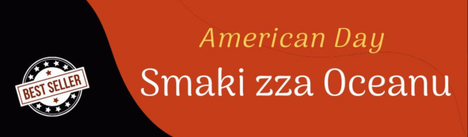 Obrazek przedstawia grafikę promocyjną z napisem "American Day Smaki zza Oceanu". W lewym dolnym rogu znajduje się okrągła pieczęć z napisem "BEST SELLER". Tło jest podzielone na dwie części: lewa strona jest czarna, a prawa strona ma kolor pomarańczowy. Napis "American Day" jest w kolorze żółtym, a "Smaki zza Oceanu" w kolorze białym.