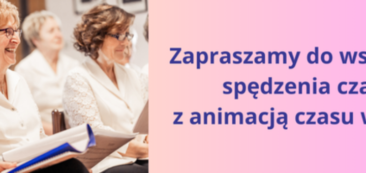 baner przedstawia po lewej stronie osoby śpiewające, po prawej jest napis. zapraszamy do wspólnego spędzenia czasu z animacją czasu wolnego
